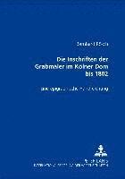 bokomslag Die Inschriften Der Grabmaeler Im Koelner Dom Bis 1802