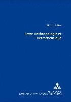 bokomslag Entre Anthropologie Et Hermeneutique