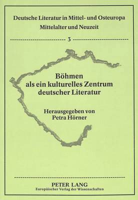 Petra Hörner - Boehmen ALS Ein Kulturelles Zentrum Deutscher Literatur, Häftad