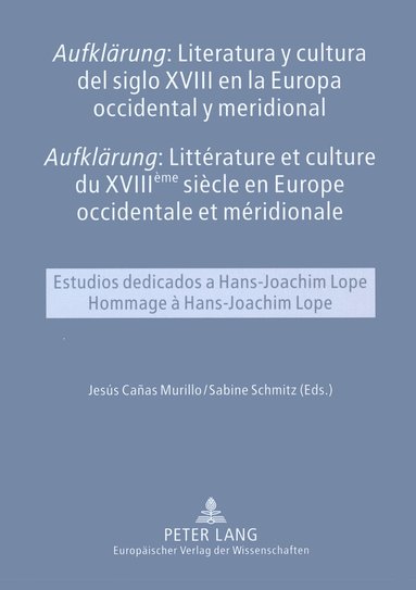 Jesus Canas Murillo, Sabine Schmitz - «Aufklaerung»: Literatura y cultura del siglo XVIII en la Europa occidental y meridional- «Aufklaerung»: Littérature et culture du XVIII ème  siècle en Europe occidentale et méridionale, Inbunden