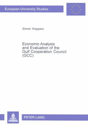 Economic Analysis and Evaluation of the Gulf Cooperation Council (Gcc)