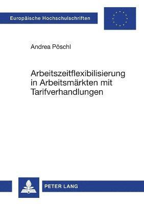 bokomslag Arbeitszeitflexibilisierung in Arbeitsmaerkten mit Tarifverhandlungen