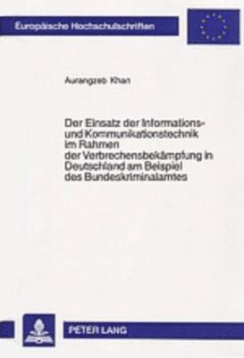 Aurangzeb Khan - Einsatz Der Informations- Und Kommunikationstechnik Im Rahmen Der Verbrechensbekaempfung in Deutschland Am Beispiel Des Bundeskriminalamtes, Häftad