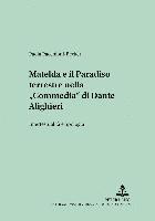 bokomslag Matelda E Il Paradiso Terrestre Nella Commedia Di Dante Alighieri