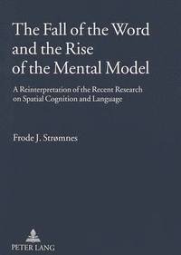 bokomslag Fall of the Word and the Rise of the Mental Model