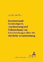 Anna Gördes, Heinz-Peter Mansel - Internationale Zustaendigkeit, Anerkennung Und Vollstreckung Von Entscheidungen Ueber Die Elterliche Verantwortung, Häftad