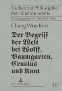 bokomslag Der Begriff Der Welt Bei Wolff, Baumgarten, Crusius Und Kant