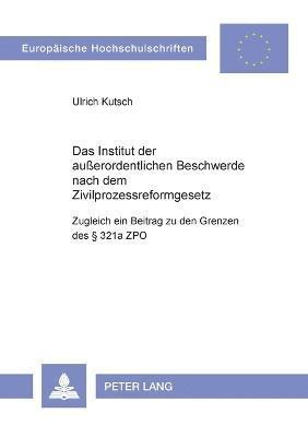 bokomslag Institut der außerordentlichen Beschwerde nach dem Zivilprozessreformgesetz