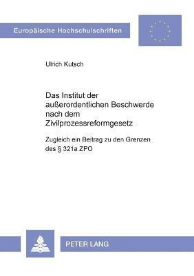 Das Institut der auerordentlichen Beschwerde nach dem Zivilprozessreformgesetz 1