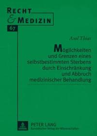 bokomslag Moeglichkeiten Und Grenzen Eines Selbstbestimmten Sterbens Durch Einschraenkung Und Abbruch Medizinischer Behandlung