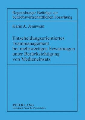 bokomslag Entscheidungsorientiertes Teammanagement bei mehrwertigen Erwartungen unter Beruecksichtigung von Medieneinsatz