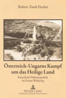 Oesterreich-Ungarns Kampf Um Das Heilige Land 1