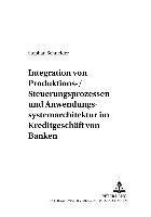 bokomslag Integration Von Produktions-/Steuerungsprozessen Und Anwendungssystemarchitektur Im Kreditgeschaeft Von Banken