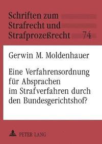 bokomslag Eine Verfahrensordnung fuer Absprachen im Strafverfahren durch den Bundesgerichtshof?