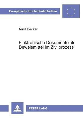 Arnd Becker - Elektronische Dokumente als Beweismittel im Zivilprozess, Häftad