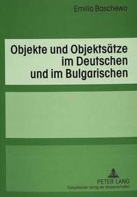 bokomslag Objekte Und Objektsaetze Im Deutschen Und Im Bulgarischen