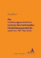 bokomslag Die Verfassungsrechtlichen Grenzen Des Horizontalen Laenderfinanzausgleichs Nach Art. 107 Abs. 2 Gg