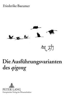 bokomslag Die Ausfuehrungsvarianten Des «Qigong»