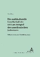 bokomslag Die Multikulturelle Gesellschaft Der USA Am Beispiel Des Amerikanischen Judentums