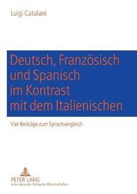 bokomslag Deutsch, Franzoesisch und Spanisch im Kontrast mit dem Italienischen