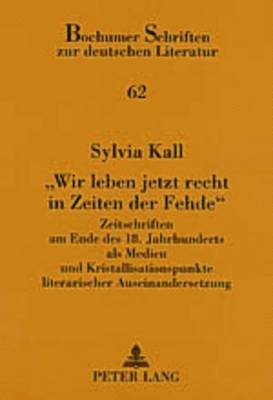 Sylvia Kall, Martin Bollacher - «Wir Leben Jetzt Recht in Zeiten Der Fehde», Häftad