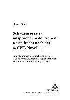 bokomslag Schadensersatzansprueche Im Deutschen Kartellrecht Nach Der 6. Gwb-Novelle