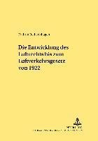 bokomslag Die Entwicklung Des Luftrechts Bis Zum Luftverkehrsgesetz Von 1922