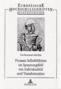 bokomslag Picassos Selbstbildnisse Im Spannungsfeld Von Individualitaet Und Transformation
