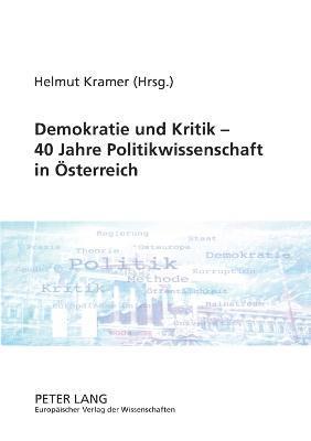 Demokratie und Kritik - 40 Jahre Politikwissenschaft in Oesterreich 1