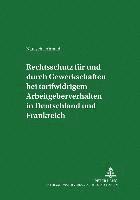 Rechtsschutz Fuer Und Durch Gewerkschaften Bei Tarifwidrigem Arbeitgeberverhalten in Deutschland Und Frankreich 1