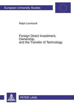 Foreign Direct Investment, Ownership, and the Transfer of Technology 1