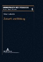 Volker Ladenthin, Jürgen Rekus - Zukunft Und Bildung, Häftad
