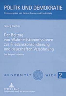 Der Beitrag Von Wahrheitskommissionen Zur Friedenskonsolidierung Und Dauerhaften Versoehnung 1