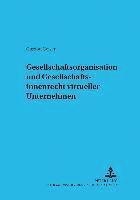 bokomslag Gesellschaftsorganisation Und Gesellschaftsinnenrecht Virtueller Unternehmen