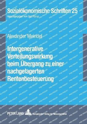 Alexander Meindel, Bert Rürup, Bert Rurup - Intergenerative Verteilungswirkung beim Uebergang zu einer nachgelagerten Rentenbesteuerung, Häftad
