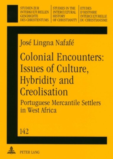 José Lingna Nafafé - Colonial Encounters: Issues of Culture, Hybridity and Creolisation, Häftad