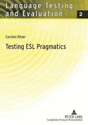 Carsten Röver, Rudiger Grotjahn, Gunther Sigott - Testing ESL Pragmatics, Häftad