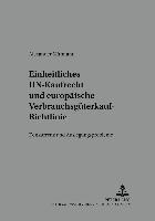 Einheitliches Un-Kaufrecht Und Europaeische Verbrauchsgueterkauf-Richtlinie