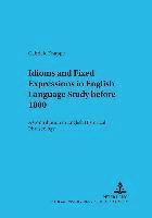 Idioms and Fixed Expressions in English Language Study Before 1800 1