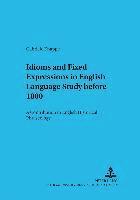Gabriele Knappe, Wolfgang Viereck - Idioms and Fixed Expressions in English Language Study Before 1800, Häftad