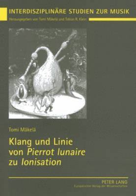 bokomslag Klang Und Linie Von Pierrot Lunaire Zu Ionisation