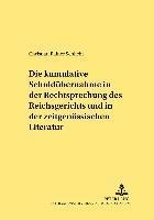 bokomslag Die Kumulative Schulduebernahme in Der Rechtsprechung Des Reichsgerichts Und in Der Zeitgenoessischen Literatur
