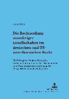 bokomslag Die Rechtsstellung Auswaertiger Gesellschaften Im Deutschen Und Us-Amerikanischen Recht
