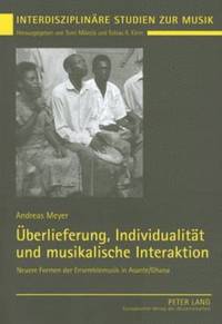 bokomslag Ueberlieferung, Individualitaet Und Musikalische Interaktion