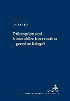 bokomslag Praeemption Und Humanitaere Intervention - Gerechte Kriege?