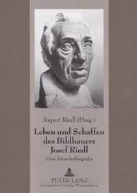 bokomslag Leben Und Schaffen Des Bildhauers Josef Riedl