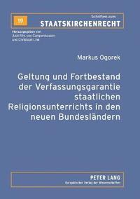 bokomslag Geltung und Fortbestand der Verfassungsgarantie staatlichen Religionsunterrichts in den neuen Bundeslaendern