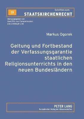 Geltung und Fortbestand der Verfassungsgarantie staatlichen Religionsunterrichts in den neuen Bundeslaendern 1