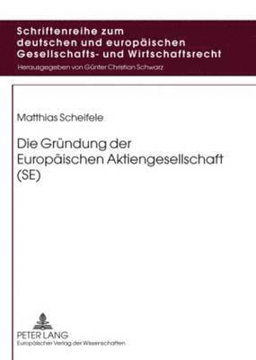 Matthias Scheifele, Martina Vomhof - Die Gruendung Der Europaeischen Aktiengesellschaft (Se), Häftad