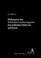 bokomslag Wirkungen Der Schiedsvereinbarung Und Des Schiedsverfahrens Auf Dritte